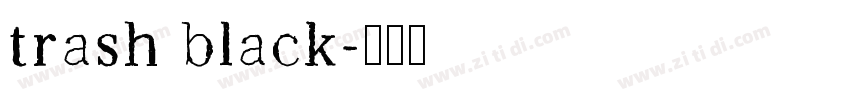 trash black字体转换